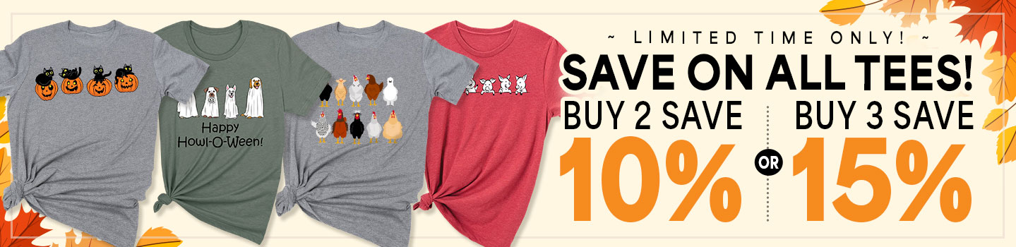 Limited time only! Save on all tees. Buy 2 save 10% or buy 3 save 15%. 