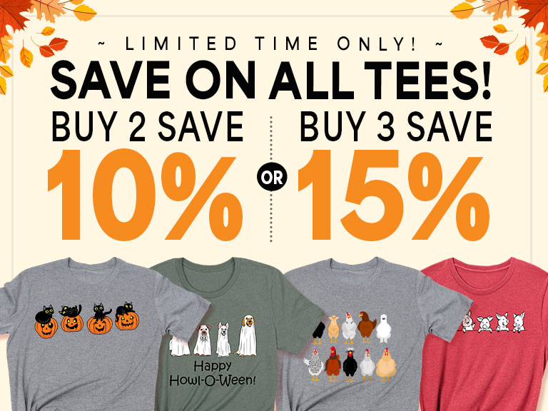 Limited time only! Save on all tees. Buy 2 save 10% or buy 3 save 15%. 