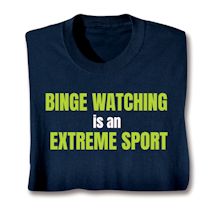 Product Image for Binge Watching Is An Extreme Sport Shirts